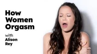 How Women Orgasm – Alison Rey